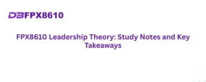 FPX8610 Leadership Theory: Study Notes and Key Takeaways