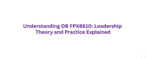 Understanding DB FPX8610: Leadership Theory and Practice Explained